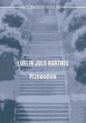Okładka książki Lublin Julii Hartwig. Przewodnik Joanna Zętar