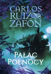 Okładka książki Pałac Północy Carlos Ruiz Zafón