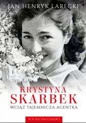 Okładka książki Krystyna Skarbek. Wciąż tajemnicza agentka Jan Larecki