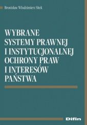 Okładka książki Wybrane systemy prawnej i instytucjonalnej ochrony praw i interesów państwa Bronisław Włodzimierz Sitek
