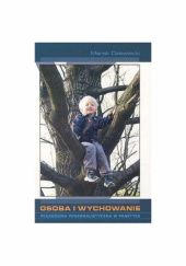 Okładka książki Osoba i wychowanie. Pedagogika personalistyczna w praktyce Marek Dziewiecki
