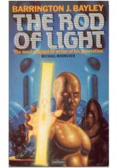 Okładka książki The Rod of Light Barrington J. Bayley