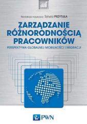 Okładka książki Zarządzanie różnorodnością pracowników. Perspektywa globalnej mobilności i migracji Sylwia Przytuła