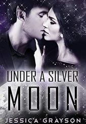 Okładka książki Under A Silver Moon Jessica Grayson