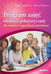 Okładka książki Program zajęć edukacji polonistycznej dla uczniów ze specjalnymi potrzebami Renata Naprawa, Alicja Tanajewska