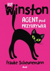 Okładka książki Kot Winston. Agent pod przykrywką Frauke Scheunemann
