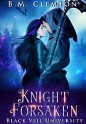Okładka książki Knight Forsaken B.M. Clemton