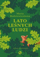 Okładka książki Lato leśnych ludzi. Wydanie ilustrowane Maria Rodziewiczówna
