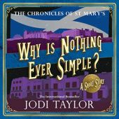 Okładka książki Why Is Nothing Ever Simple? Jodi Taylor