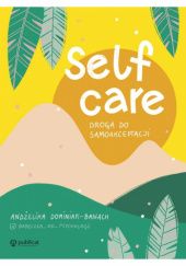 Okładka książki Self-care. Droga do samoakceptacji Andżelika Dominiak-Banach