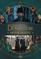 Okładka książki Fantastic Beasts – The Secrets of Dumbledore: Movie Magic Jody Revenson