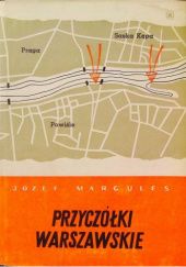 Okładka książki Przyczółki warszawskie: Analiza i ocena działań I AWP w rejonie Warszawy we wrześniu 1944 r. Józef Margules