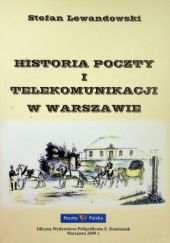 Okładka książki Historia poczty i telekomunikacji w Warszawie Stefan Lewandowski