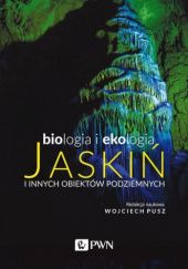 Okładka książki Biologia i ekologia jaskiń i innych obiektów podziemnych Wojciech Pusz