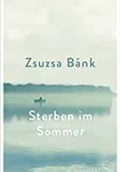 Okładka książki Sterben im Sommer Zsuzsa Bánk