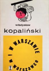 Okładka książki W Warszawie i w Warszawce: Wybór felietonów z lat 1965-1967 Władysław Kopaliński
