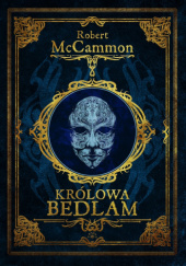Okładka książki Królowa Bedlam Robert McCammon