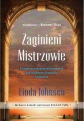 Okładka książki Zaginieni mistrzowie. Ponowne odkrycie duchowości Starożytnych Greckich Filozofów Linda Johnsen