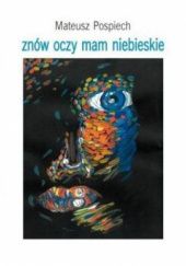 Okładka książki Znów oczy mam niebieskie Mateusz Pospiech