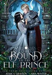 Okładka książki Bound To The Elf Prince: A Snow White Retelling Jessica Grayson, Aria Winter