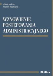 Okładka książki Wznowienie postępowania administracyjnego Andrzej Adamczyk
