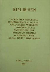 Okładka książki Koreańska Republika Ludowo-Demokratyczna - sztandarem wolności i niepodległości naszego narodu potężnym orężem w budownictwie socjalizmu i komunizmu Ir Sen Kim