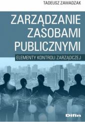 Okładka książki Zarządzanie zasobami publicznymi. Elementy kontroli zarządczej Tadeusz Zawadzak