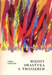 Okładka książki Między swastyką a trójzębem Jerzy Korczak