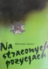 Okładka książki Na straconych pozycjach Aleksander Sałacki