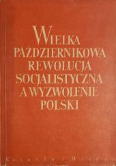 Wielka Październikowa Rewolucja Socjalistyczna a wyzwolenie Polski