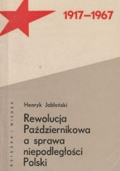 Okładka książki Rewolucja październikowa a sprawa niepodległości Polski Henryk Jabłoński