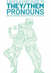Okładka książki A Quick & Easy Guide to They/Them Pronouns Archie Bongiovanni, Tristan Jimerson