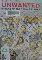 Okładka książki The Unwanted. Stories of the Syrian Refugees Don Brown