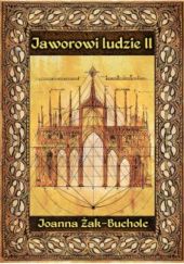 Okładka książki Jaworowi ludzie II. Rzecz o czasach księżnej Agnieszki Joanna Żak-Bucholc