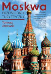 Okładka książki Moskwa. Przewodnik turystyczny Tomasz Jeżowski