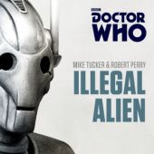 Okładka książki Doctor Who: Illegal Alien Robert Perry, Mike Tucker