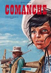 Okładka książki Comanche - wydanie zbiorcze, tom 1. Michel Greg, Hermann Huppen