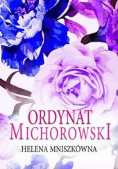 Okładka książki Ordynat Michorowski (Trędowata. Tom 3) Helena Mniszkówna