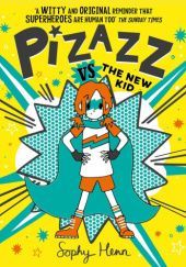 Okładka książki Pizazz vs The New Kid Sophy Henn