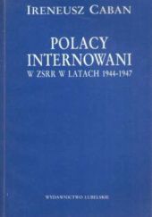 Okładka książki Polacy internowani w latach 1944-1947 Ireneusz Caban