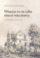 Okładka książki Wilanów to nie tylko obecni mieszkańcy Wojciech Parzyński