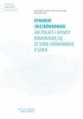 Okładka książki Dynamiki (nie)równowagi. Jak Polacy i Niemcy komunikują sie ze sobą i komunikują o sobie Waldemar Czachur, Agnieszka Łada, Peter Oliver Loew