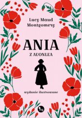 Okładka książki Ania z Avonlea. Wydanie ilustrowane Lucy Maud Montgomery