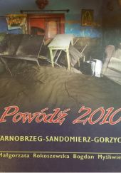Okładka książki Powódź 2010. Tarnobrzeg – Sandomierz –Gorzyce Bogdan Myśliwiec, Małgorzata Rokoszewska