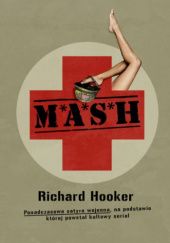 Okładka książki M*A*S*H. Ponadczasowa satyra wojenna, na podstawie której powstał kultowy serial Richard Hooker
