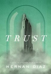 Okładka książki Trust Hernan Diaz