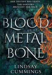 Okładka książki Blood Metal Bone Lindsay Cummings