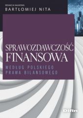 Okładka książki Sprawozdawczość finansowa według polskiego prawa bilansowego Bartłomiej Nita