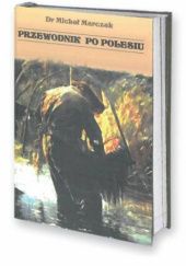 Okładka książki Przewodnik po Polesiu Michał Marczak