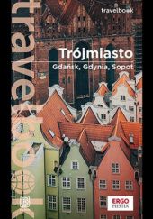 Okładka książki Trójmiasto. Gdańsk, Gdynia, Sopot Katarzyna Głuc